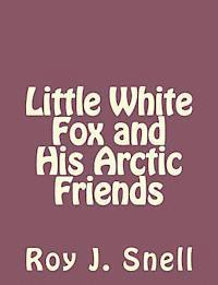 bokomslag Little White Fox and His Arctic Friends