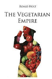 bokomslag The Vegetarian Empire