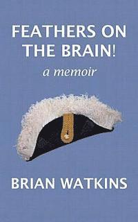 bokomslag Feathers on the brain!: a memoir