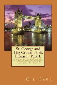 bokomslag St. George and The Crown of St. Edward Part 1.: A Young British King's Quest for a Family Friendly Monarchy is Unconsciously Guided By the Hand of St.