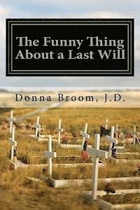 Donna Broom J. D. - The Funny Thing About a Last Will, Häftad