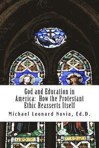 bokomslag God and Education in America: How the Protestant Ethic Reasserts Itself
