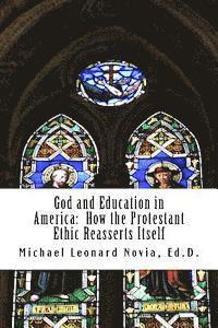 God and Education in America: How the Protestant Ethic Reasserts Itself 1