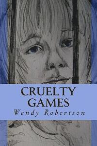 Wendy Robertson - Cruelty Games: The Story of a Lost Boy, Häftad