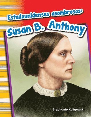 Stephanie Kuligowski - Estadounidenses Asombrosos: Susan B. Anthony, Häftad
