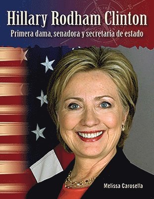 Melissa Carosella - Hillary Rodham Clinton: Primera Dama, Senadora Y Secretaria de Estado, Häftad