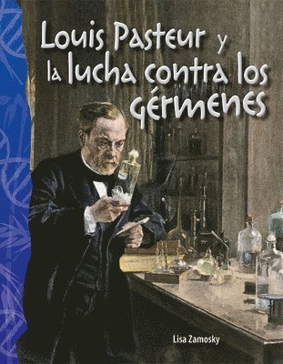 Lisa Zamosky - Louis Pasteur Y La Lucha Contra Los Gérmenes, Häftad