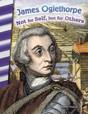 James Oglethorpe: Not for Self, But for Others 1