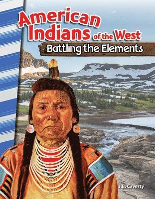 J. B. Caverty - American Indians of the West: Battling the Elements, Häftad