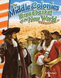bokomslag The Middle Colonies: Breadbasket of the New World
