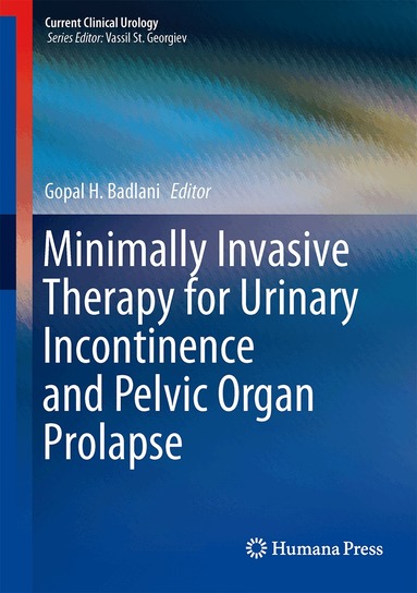 Gopal H. Badlani - Minimally Invasive Therapy for Urinary Incontinence and Pelvic Organ Prolapse, Inbunden