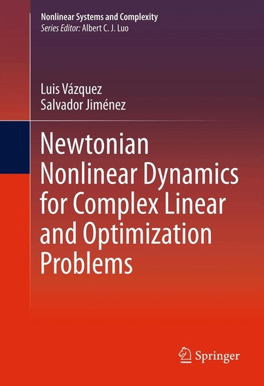 Luis Vázquez, Salvador Jimenez - Newtonian Nonlinear Dynamics for Complex Linear and Optimization Problems, Häftad