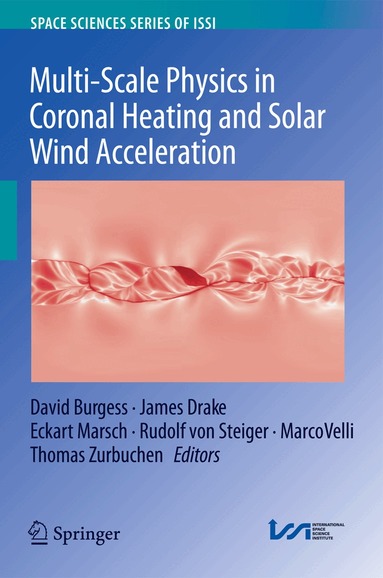 David Burgess, James Drake, Eckart Marsch, Rudolf Steiger, Marco Velli, Thomas Zurbuchen - Multi-Scale Physics in Coronal Heating and Solar Wind Acceleration, Häftad