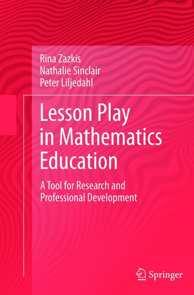 Rina Zazkis, Nathalie Sinclair, Peter Liljedahl - Lesson Play in Mathematics Education:, Häftad