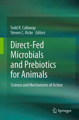 Todd R. Callaway, Steven C. Ricke - Direct-Fed Microbials and Prebiotics for Animals, Häftad