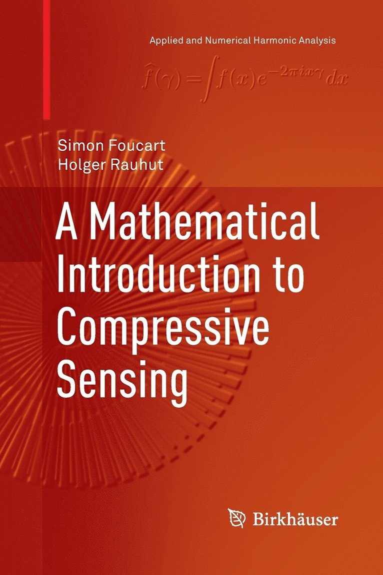 A Mathematical Introduction to Compressive Sensing 1