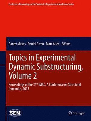 Topics in Experimental Dynamic Substructuring, Volume 2 1