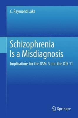 C. Raymond Lake - Schizophrenia Is a Misdiagnosis, Häftad