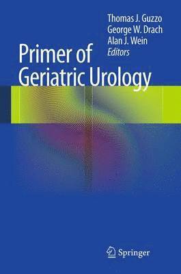 Thomas J. Guzzo, George W. Drach, Alan J. Wein - Primer of Geriatric Urology, Häftad