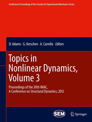 D. Adams, G. Kerschen, A. Carrella - Topics in Nonlinear Dynamics, Volume 3, Häftad
