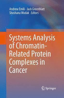 Systems Analysis of Chromatin-Related Protein Complexes in Cancer 1