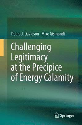 bokomslag Challenging Legitimacy at the Precipice of Energy Calamity