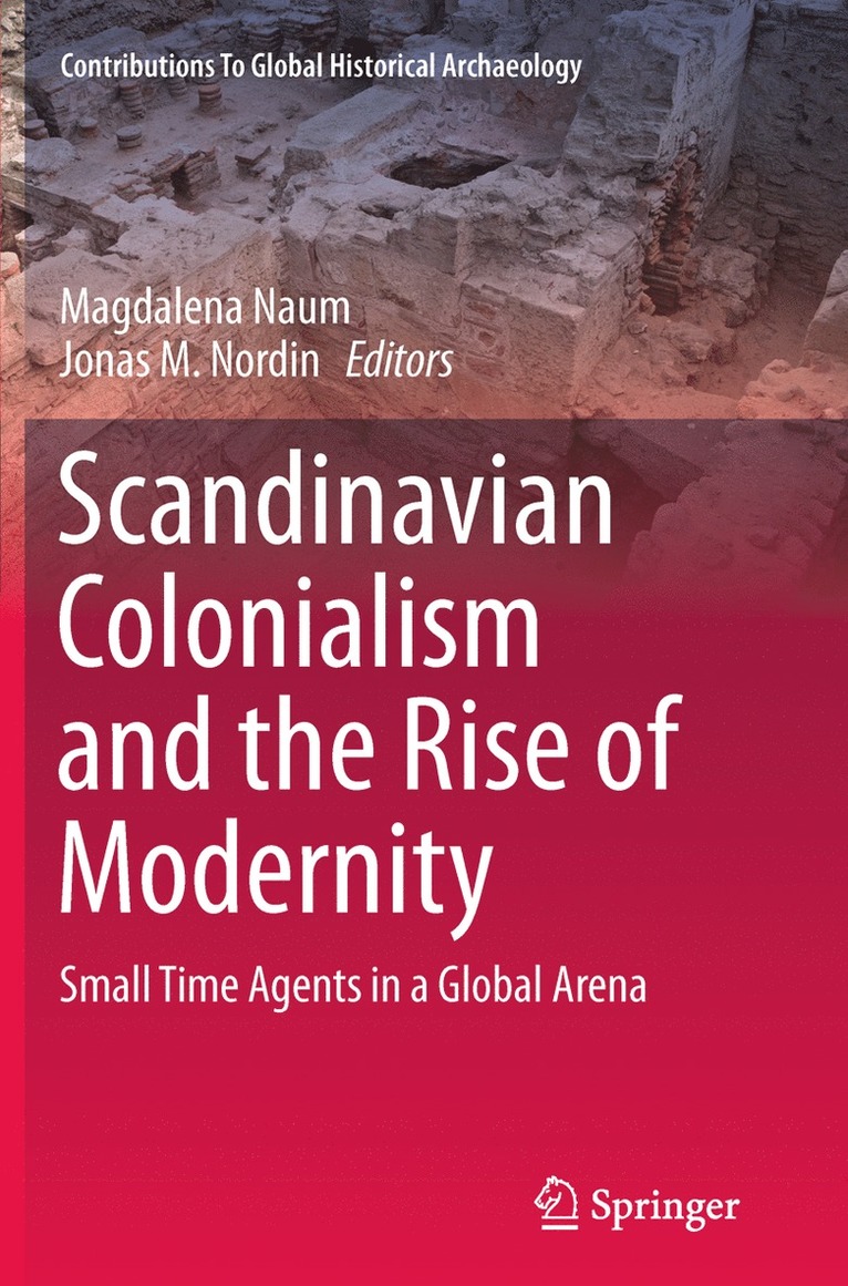 Magdalena Naum, Jonas M. Nordin - Scandinavian Colonialism  and the Rise of Modernity, Häftad