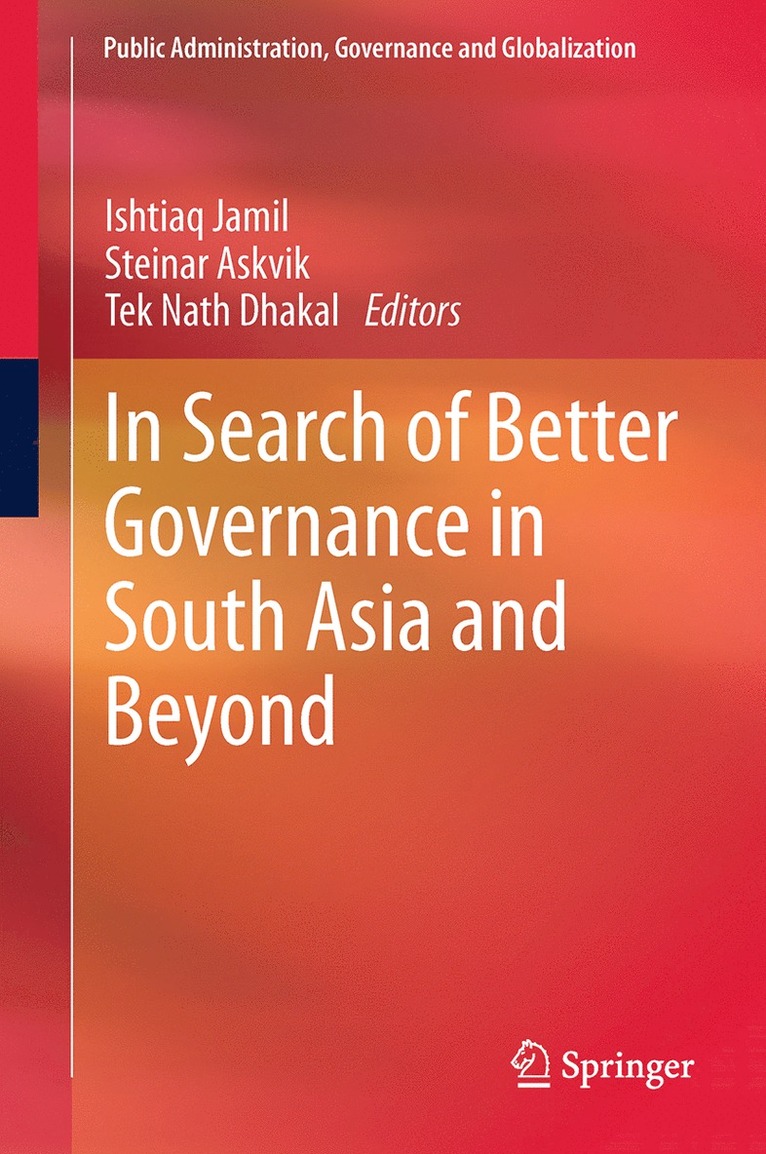 Ishtiaq Jamil, Steinar Askvik, Tek Nath Dhakal - In Search of Better Governance in South Asia and Beyond, Häftad