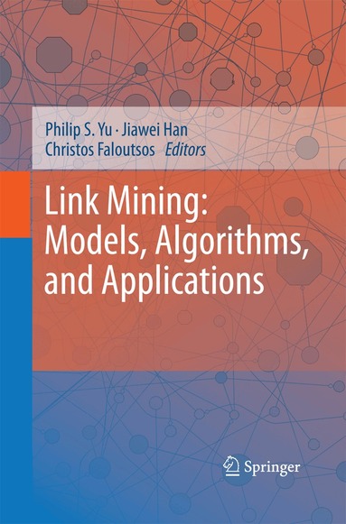 Philip S. Yu, Jiawei Han, Christos Faloutsos - Link Mining: Models, Algorithms, and Applications, Häftad