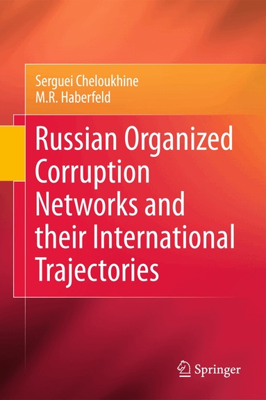 Serguei Cheloukhine, M.R. Haberfeld - Russian Organized Corruption Networks and their International Trajectories, Häftad