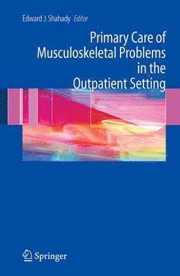 Primary Care of Musculoskeletal Problems in the Outpatient Setting 1