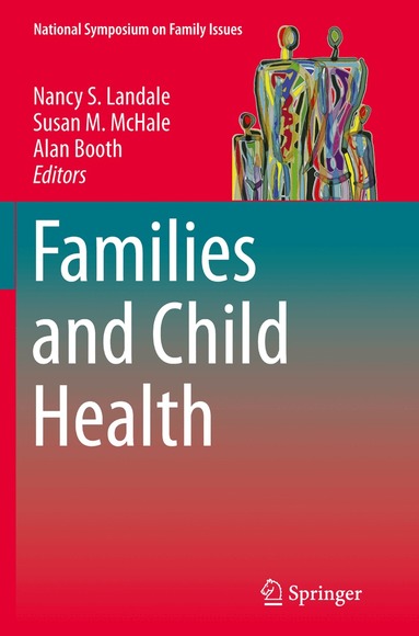 Nancy S Landale, Susan M McHale, Alan Booth - Families and Child Health, Häftad