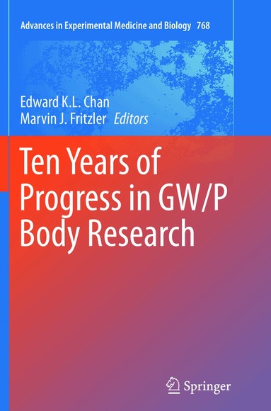 Edward K. L. Chan, Marvin J. Fritzler - Ten Years of Progress in GW/P Body Research, Häftad