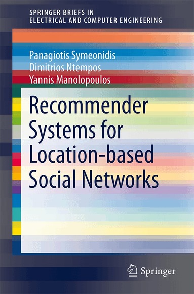 Panagiotis Symeonidis, Dimitrios Ntempos, Yannis Manolopoulos - Recommender Systems for Location-based Social Networks, Häftad