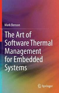 bokomslag The Art of Software Thermal Management for Embedded Systems