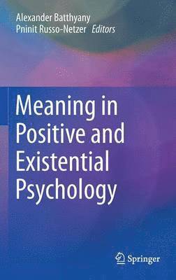 Meaning in Positive and Existential Psychology 1