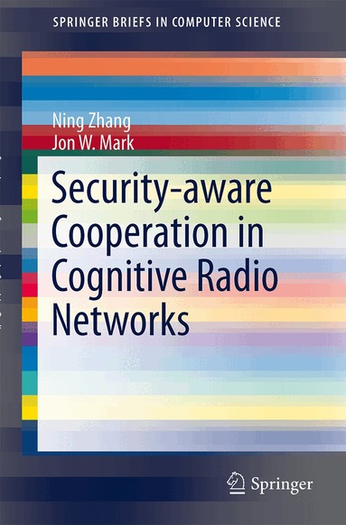 Ning Zhang, Jon W. Mark - Security-aware Cooperation in Cognitive Radio Networks, Häftad