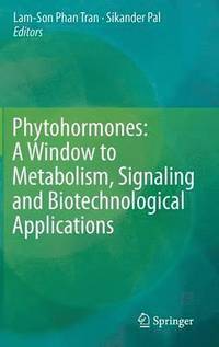 bokomslag Phytohormones: A Window to Metabolism, Signaling and Biotechnological Applications