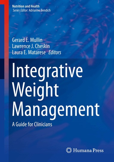Gerard E. Mullin, Lawrence J. Cheskin, Laura E. Matarese - Integrative Weight Management, Inbunden