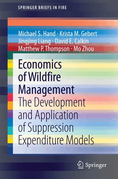 Michael S. Hand, Krista M. Gebert, Jingjing Liang, David E. Calkin, Matthew P. Thompson, Mo Zhou - Economics of Wildfire Management, Häftad