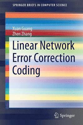 Linear Network Error Correction Coding 1