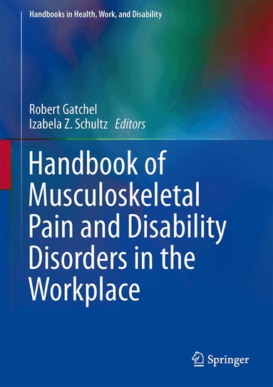 Robert J. Gatchel, Izabela Z. Schultz - Handbook of Musculoskeletal Pain and Disability Disorders in the Workplace, Inbunden