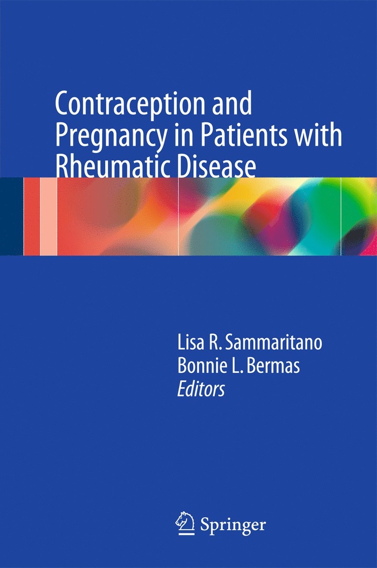 Lisa R. Sammaritano, Bonnie L. Bermas - Contraception and Pregnancy in Patients with Rheumatic Disease, Inbunden