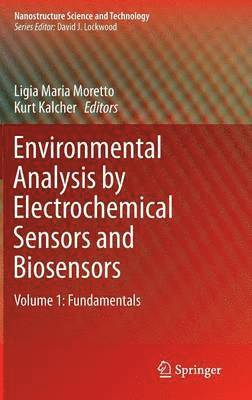 Ligia Maria Moretto, Kurt Kalcher, Ligia Moretto - Environmental Analysis by Electrochemical Sensors and Biosensors, Inbunden