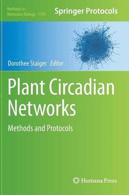 Dorothee Staiger, Dorothee Staiger - Plant Circadian Networks, Inbunden