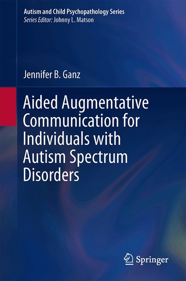 Jennifer B. Ganz - Aided Augmentative Communication for Individuals with Autism Spectrum Disorders, Inbunden