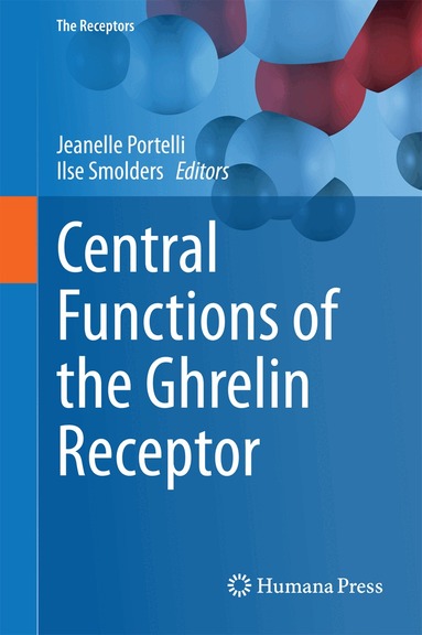 Jeanelle Portelli, Ilse Smolders - Central Functions of the Ghrelin Receptor, Inbunden