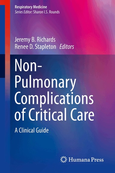 Jeremy B. Richards, Renee D. Stapleton - Non-Pulmonary Complications of Critical Care, Inbunden