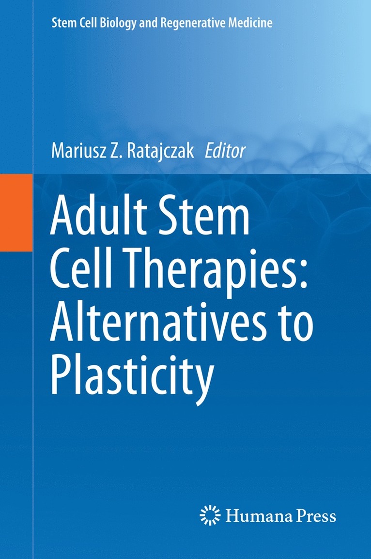 Mariusz Z. Ratajczak - Adult Stem Cell Therapies: Alternatives to Plasticity, Inbunden