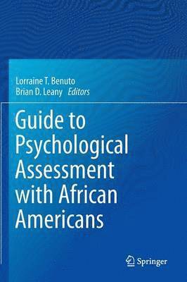 Lorraine T. Benuto, Brian D. Leany - Guide to Psychological Assessment with African Americans, Inbunden